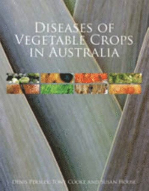 Susan House, Tony Cooke, Denis Persley - Diseases of Vegetable Crops in Australia, E-bok