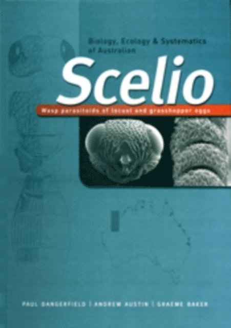 Graeme Baker, Andrew Austin, Paul Dangerfield - Biology, Ecology and Systematics of Australian Scelio, E-bok