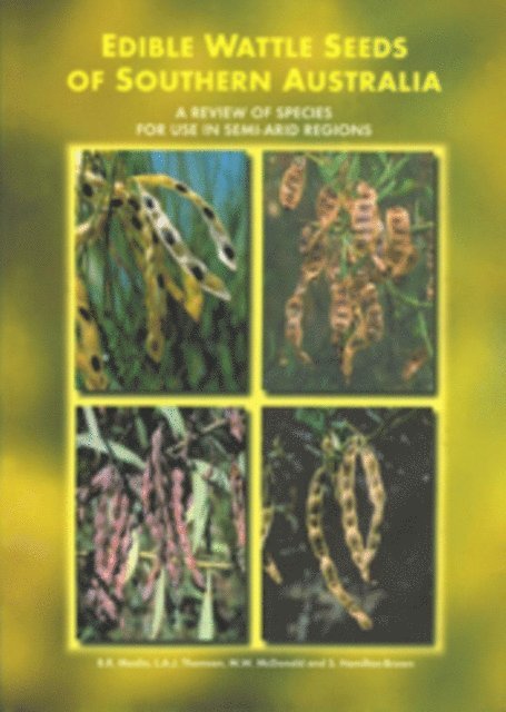 S Hamilton-Brown, MW McDonald, LAJ Thomson, BR Maslin - Edible Wattle Seeds of Southern Australia, E-bok