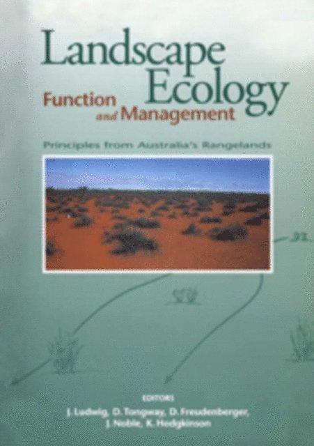 K Hodgkinson, J Noble, D Freudenberger, D Tongway, J Ludwig - Landscape Ecology, Function and Management, E-bok