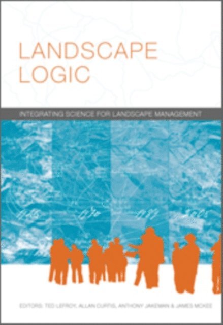 James McKee, Anthony Jakeman, Allan Curtis, Ted Lefroy - Landscape Logic, E-bok
