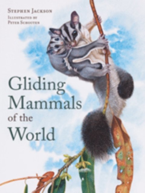 Stephen Jackson, Peter Schouten - Gliding Mammals of the World, E-bok