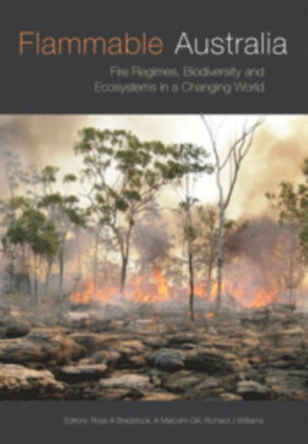 Richard J Williams, A Malcolm Gill, Ross A Bradstock - Flammable Australia, E-bok