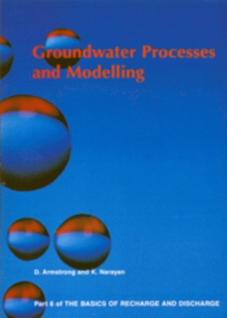 K Narayan, D Armstrong - Groundwater Processes and Modelling - Part 6, E-bok