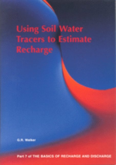 GR Walker - Using Soil Water Tracers to Estimate Recharge - Part 7, E-bok