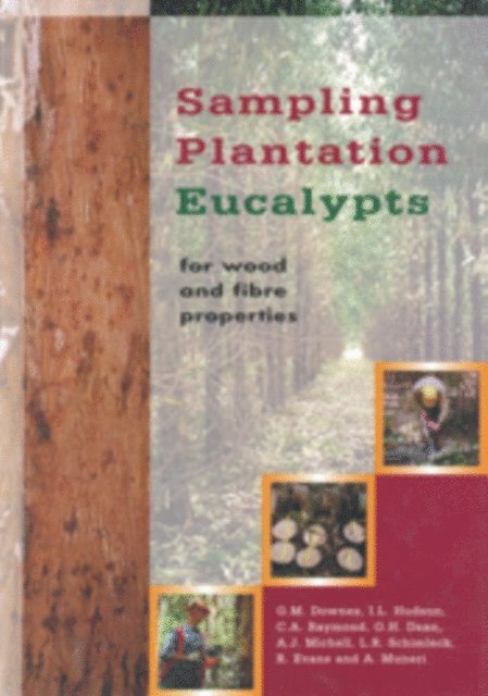 A Muneri, R Evans, LR Schimleck, AJ Michell, GH Dean, CA Raymond, IL Hudson, GM Downes - Sampling Plantation Eucalypts for Wood and Fibre Properties, E-bok