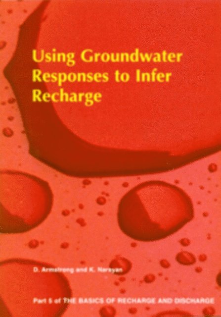 K Narayan, D Armstrong - Using Groundwater Responses to Infer Recharge - Part 5, E-bok