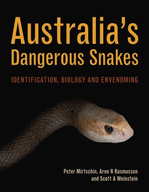 Scott A. Weinstein, Arne R. Rasmussen, Peter Mirtschin - Australia's Dangerous Snakes, E-bok