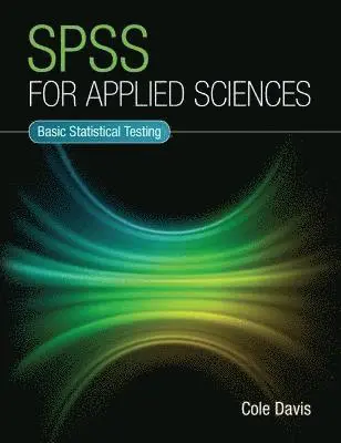 Cole Davis - SPSS for Applied Sciences: Basic Statistical Testing, Häftad. Tillgänglighet: Lägg i varukorg
