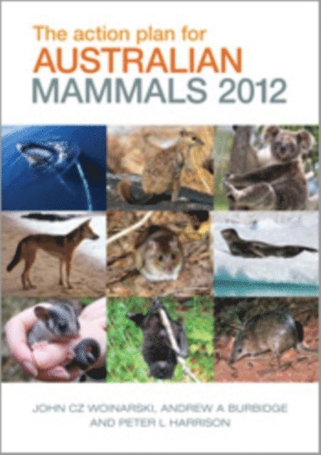 Peter L. Harrison, Andrew A. Burbidge, John C.Z. Woinarski - Action Plan for Australian Mammals 2012, E-bok