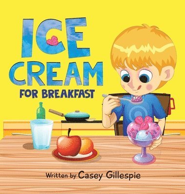 Casey Gillespie - Ice Cream for Breakfast, Inbunden. Tillgänglighet: Lägg i varukorg