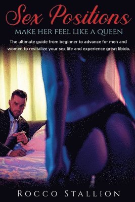 Veronica Secret - Sex Positions for Couples A Step-by-Step Advanced Guide to Ignite Your Erotic Soul and Discover a New Fulfilled Sexual Life, Häftad