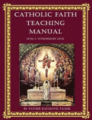 Father Raymond Taouk - Catholic Faith Teaching Manual - Level 3, Häftad. Tillgänglighet: Lägg i varukorg