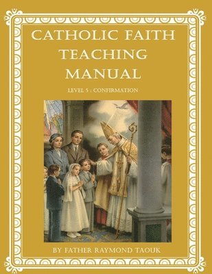 Father Raymond Taouk - Catholic Faith Teaching Manual - Level 5, Häftad. Tillgänglighet: Lägg i varukorg