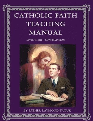 Father Raymond Taouk - Catholic Faith Teaching Manual - Level 4, Häftad. Tillgänglighet: Lägg i varukorg