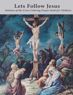 Sister Monica - Lets Follow Jesus - Stations of the cross coloring prayer book, Häftad