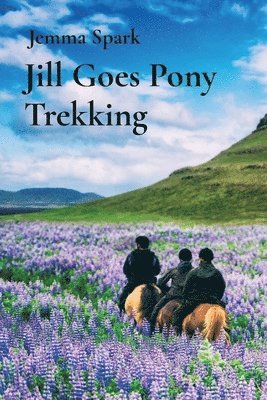 Jemma Spark - Jill Goes Pony Trekking, Häftad. Tillgänglighet: Tillfälligt slut