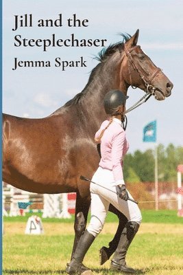 Jemma Spark - Jill and the Steeplechaser, Häftad. Tillgänglighet: Tillfälligt slut