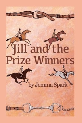 Jemma Spark - Jill and the Prize Winners, Häftad. Tillgänglighet: Lägg i varukorg