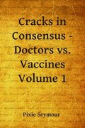 Cracks in Consensus - Doctors vs. Vaccines