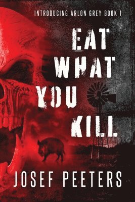 Josef Peeters - Eat What You Kill, Häftad