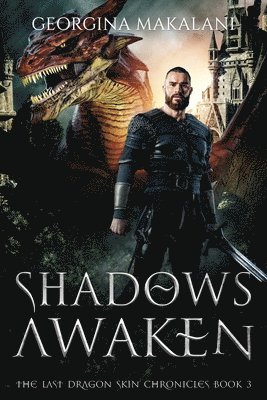 Georgina Makalani - Shadows Awaken, The Last Dragon Skin Chronicles, Book 3, Häftad