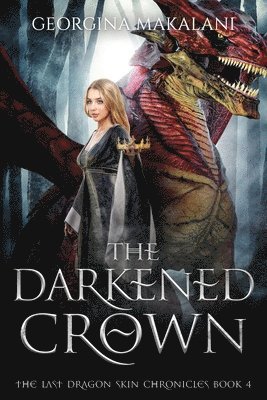 Georgina Makalani - Darkened Crown, The Last Dragon Skin Chronicles, Book 4, Häftad
