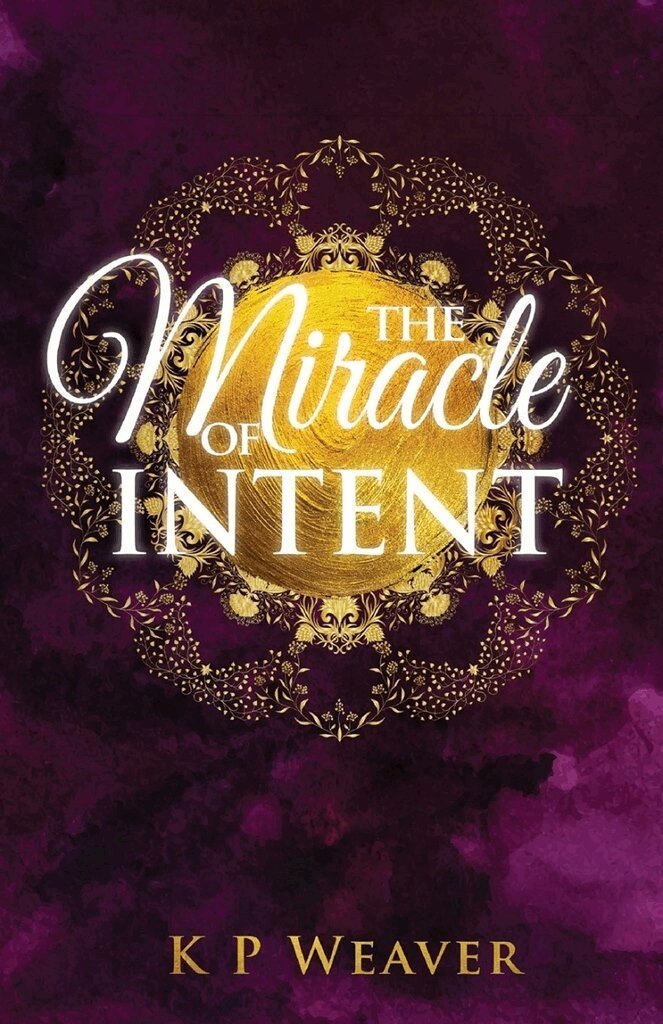 K P Weaver - Miracle of Intent, Häftad