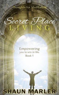 Shaun Marler - Secret Place Living, Inbunden