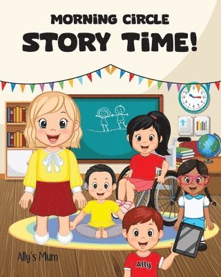 Ally's Mum - Morning Circle Story Time A Social Story / Disability Picture Book for Kids with ADHD, Autism, Physical or Intellectual Disabilities, Häftad. Tillgänglighet: Lägg i varukorg