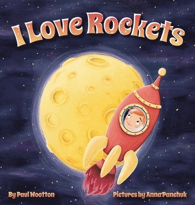 Paul Wootton - I Love Rockets, Inbunden