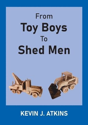 Kevin J Atkins - From Toy Boys To Shed Men, Häftad