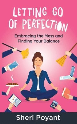 Sheri Poyant - Letting go of Perfection, Häftad