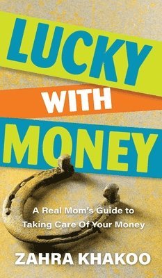 Zahra Khakoo - Lucky With Money, Inbunden
