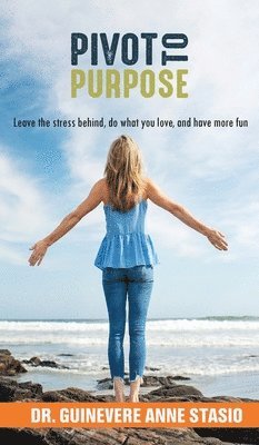 Guinevere Stasio - Pivot to Purpose, Inbunden