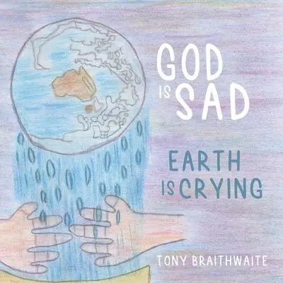 Tony Braithwaite - God Is Sad Earth Is Crying, Häftad. Tillgänglighet: Lägg i varukorg