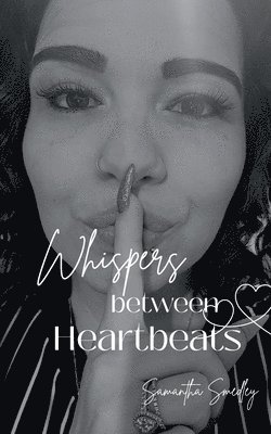 Samantha Smedley - Whispers Between Heartbeats, Häftad. Tillgänglighet: Lägg i varukorg