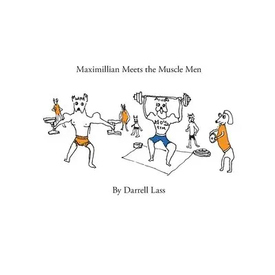 Darrell Lass - Maximillian Meets the Muscle Men, Häftad. Tillgänglighet: Lägg i varukorg