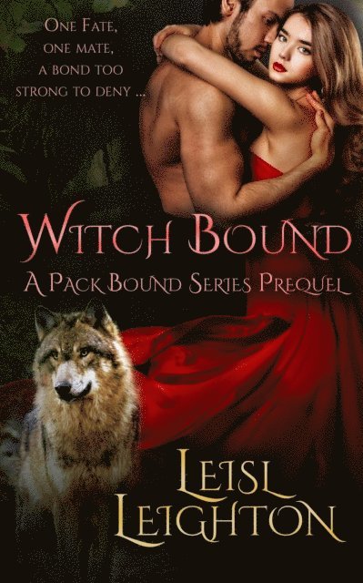 Leisl Leighton - Witch Bound: A Pack Bound Series Prequel, E-bok