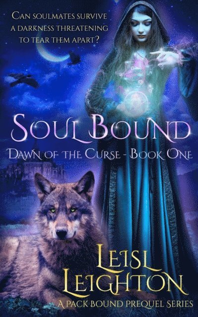 Leisl Leighton - Soul Bound: Dawn of the Curse Book 1 (A Pack Bound Prequel Series), E-bok