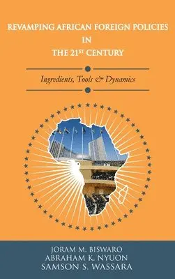 Joram M Biswaro, Abraham K Nyuon, Samson S Wassara - Revamping African Foreign Policies in the 21st Century, Inbunden. Tillgänglighet: Lägg i varukorg