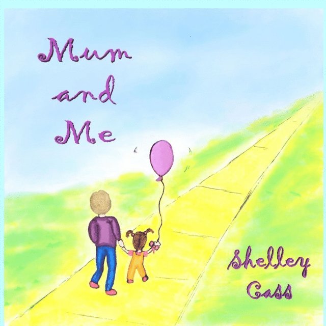 Shelley Cass - Mum and Me, E-bok