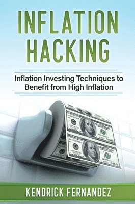 Kendrick Fernandez - Inflation Hacking, Inbunden. Tillgänglighet: Lägg i varukorg