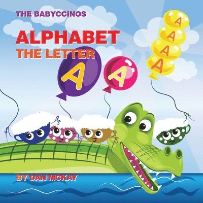 Dan McKay - Babyccinos Alphabet The Letter A, Häftad