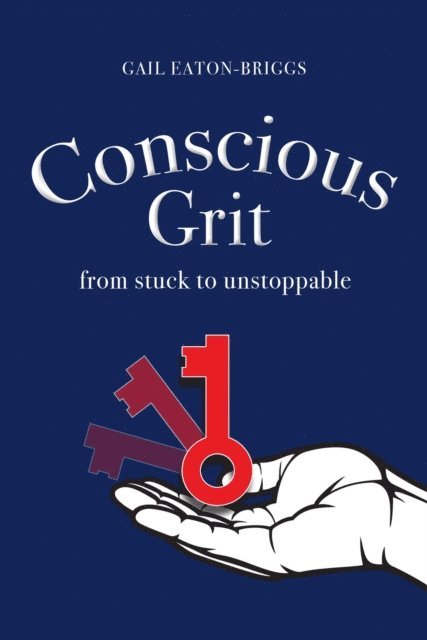 Gail Eaton-Briggs - Conscious Grit, E-bok