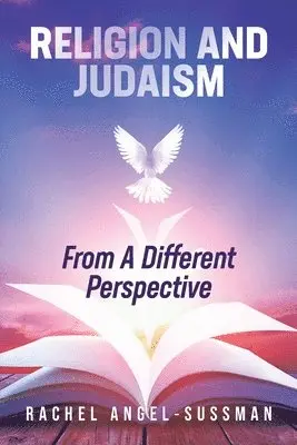 Rachel Angel-Sussman - Religion and Judaism From A Different Perspective, Häftad. Tillgänglighet: Lägg i varukorg