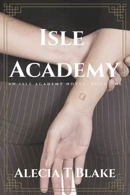 Alecia T. Blake - Isle Academy: An Isle Academy Novel, Book One, Häftad. Tillgänglighet: Lägg i varukorg