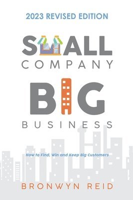 Bronwyn Reid - Small Company Big Business - 2023 Revised Edition, Häftad
