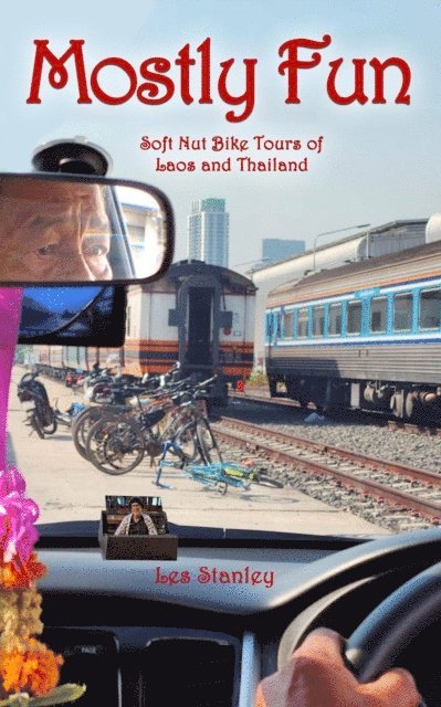 Les Stanley - Mostly Fun - Soft Nut Bike Tours of Laos and Thailand, E-bok
