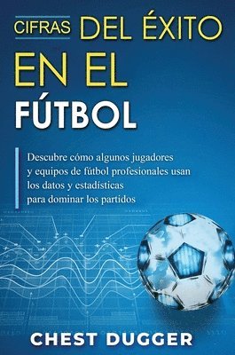 Chest Dugger - Cifras del Éxito en el Fútbol, Inbunden. Tillgänglighet: Lägg i varukorg